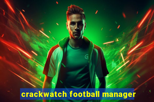 crackwatch football manager